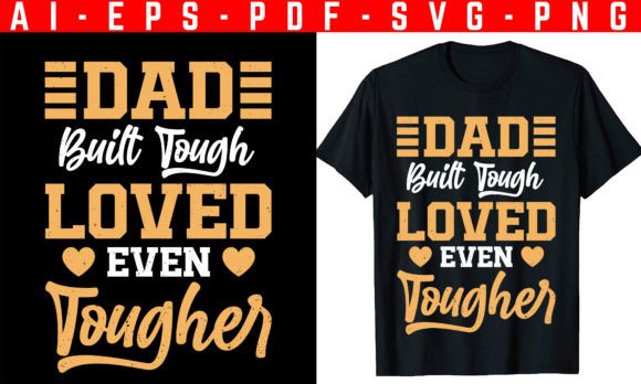 Dad, Built Tough T-Shirt Design Guide