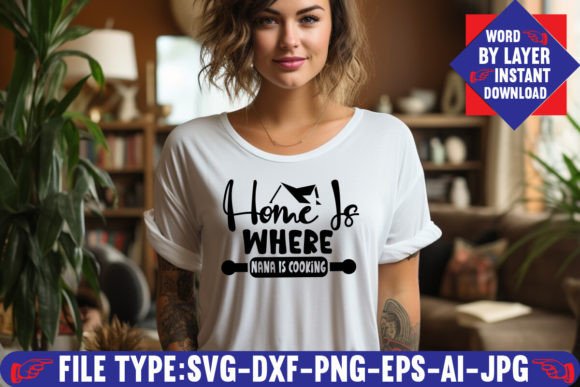 Home is Where Nana is Cooking Svg Design: Bringing Warmth to DIY Projects