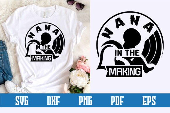 Nana in the Making SVG Design: Practical Applications for Family Milestones and Creative Projects
